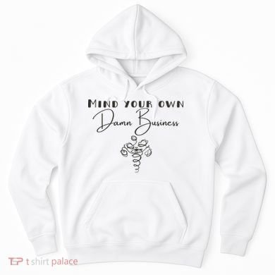 Mind Your Own Damn Business Hoodie