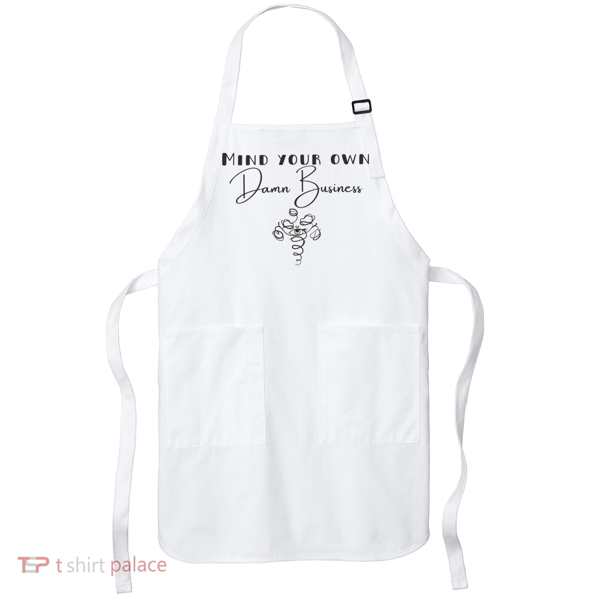 Mind Your Own Damn Business Apron