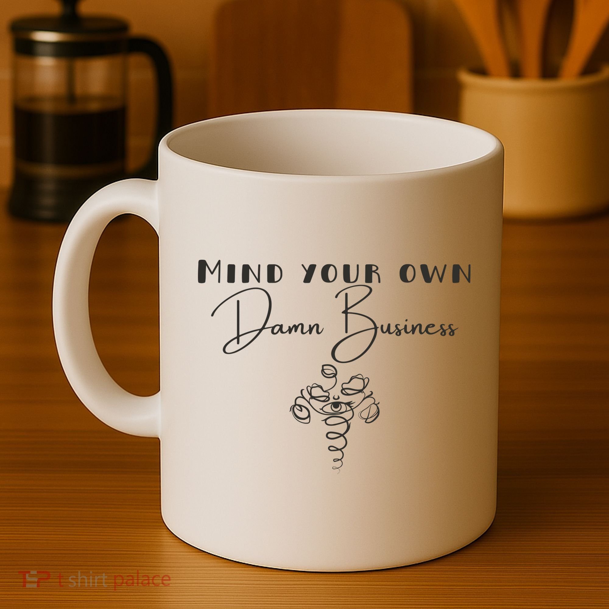 Mind Your Own Damn Business Coffee Mug