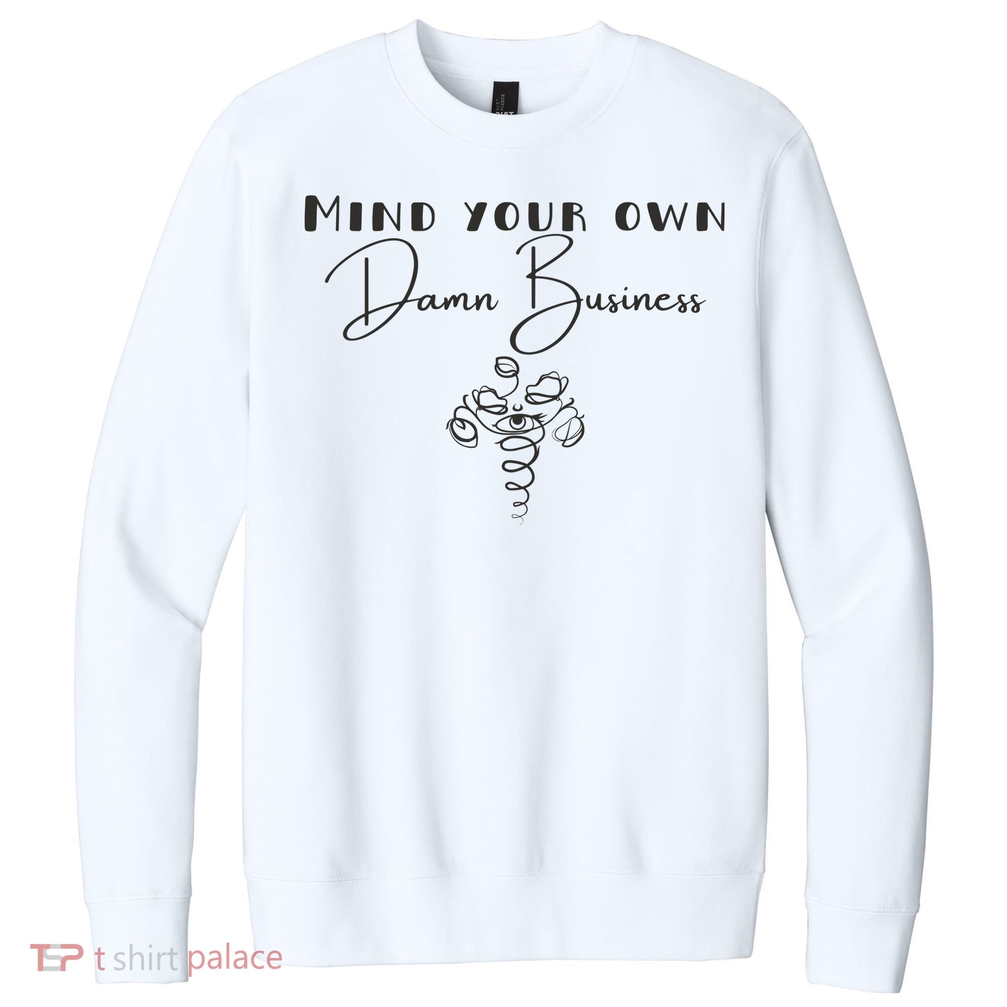Mind Your Own Damn Business V.I.T. Fleece Crew Sweatshirt