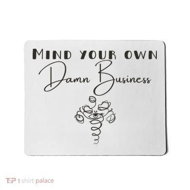 Mind Your Own Damn Business Mousepad