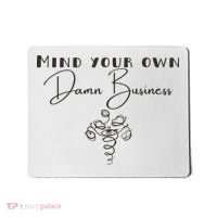 Mind Your Own Damn Business Mousepad thumb 0