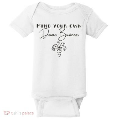 Mind Your Own Damn Business Baby Bodysuit