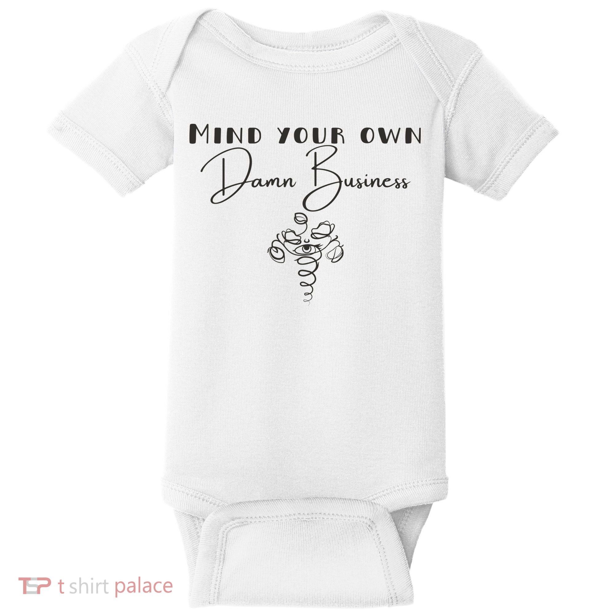 Mind Your Own Damn Business Baby Bodysuit