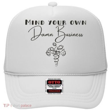Mind Your Own Damn Business Hat