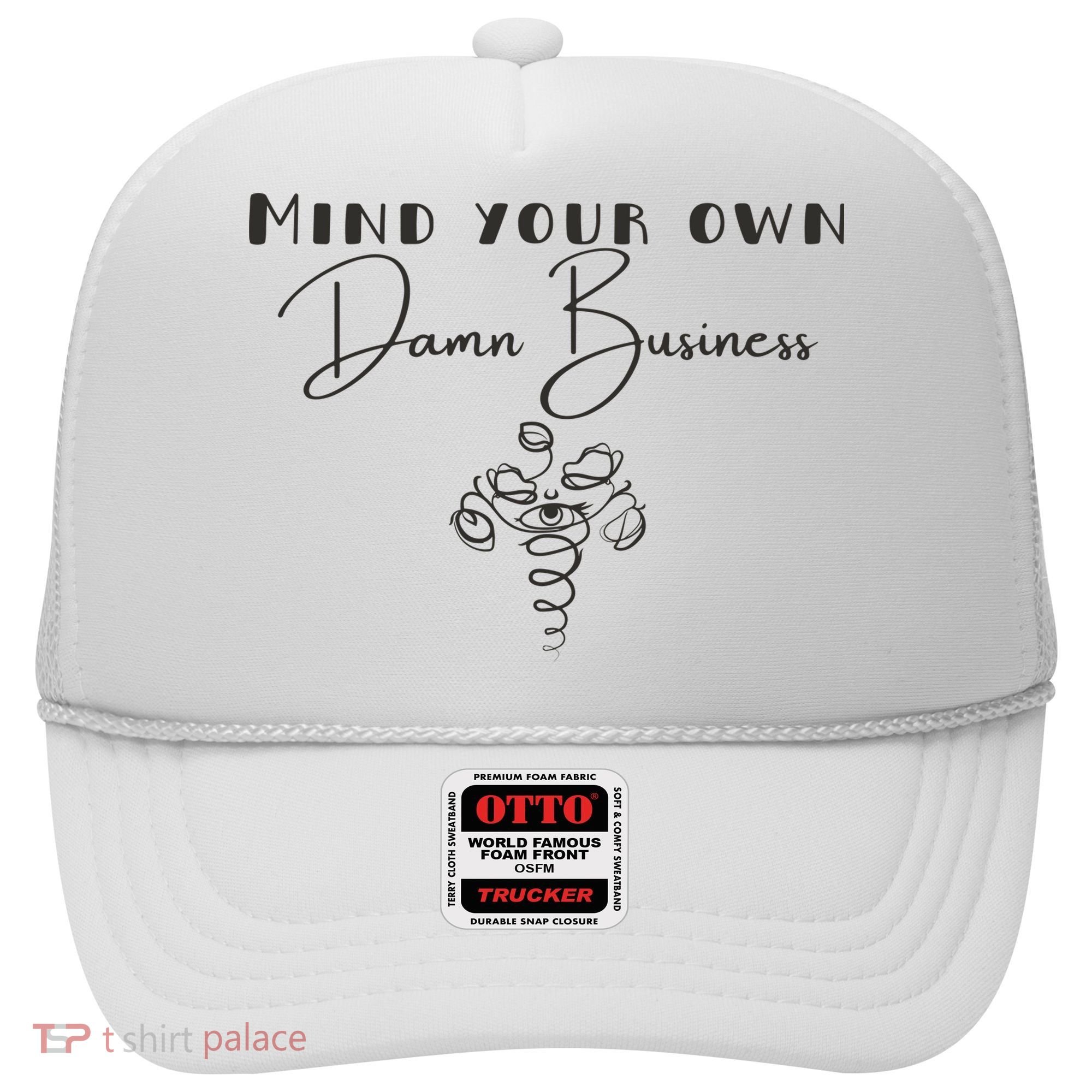 Mind Your Own Damn Business Hat