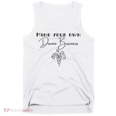 Mind Your Own Damn Business Tank Top