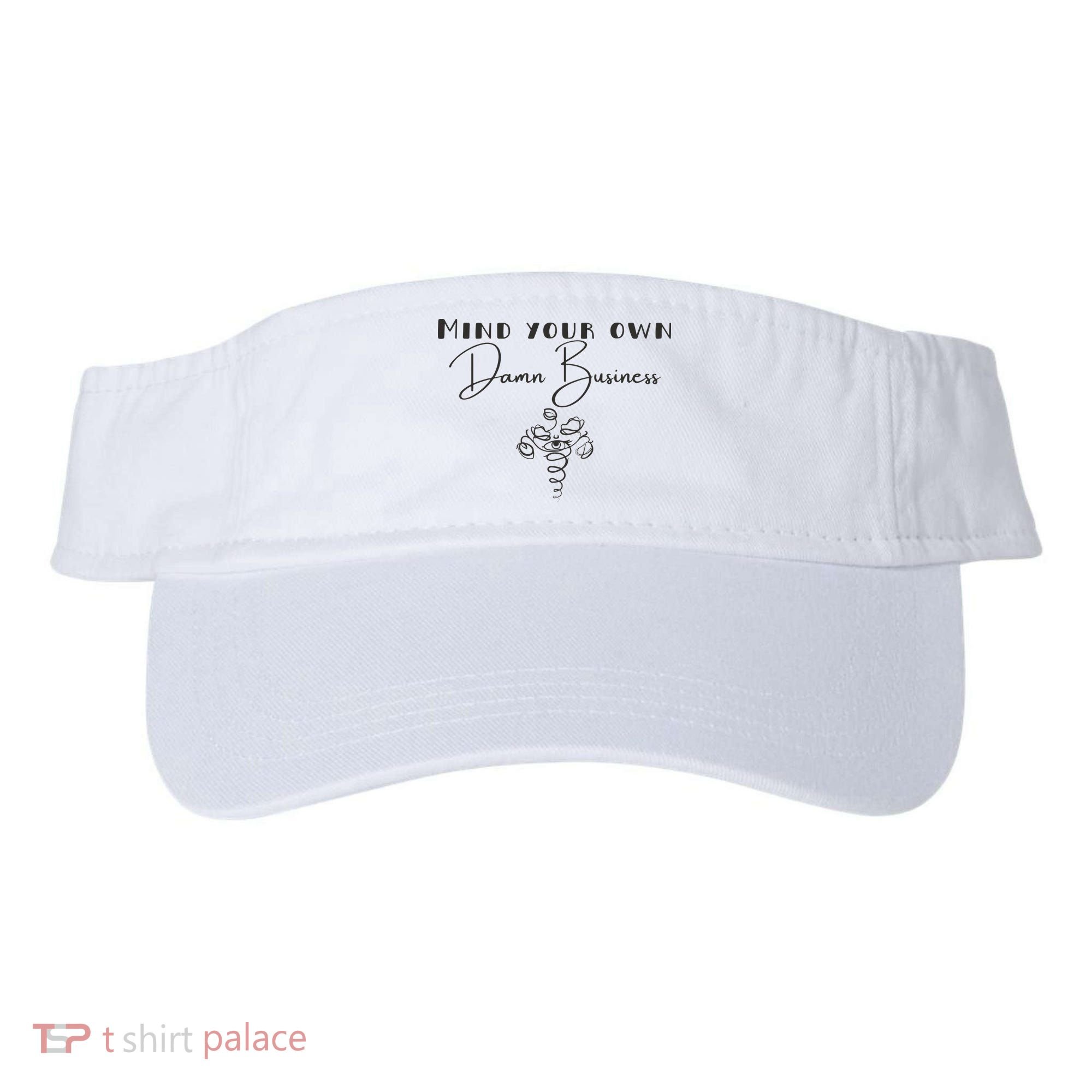Mind Your Own Damn Business Visor