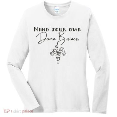 Mind Your Own Damn Business Women's Long Sleeve Shirt