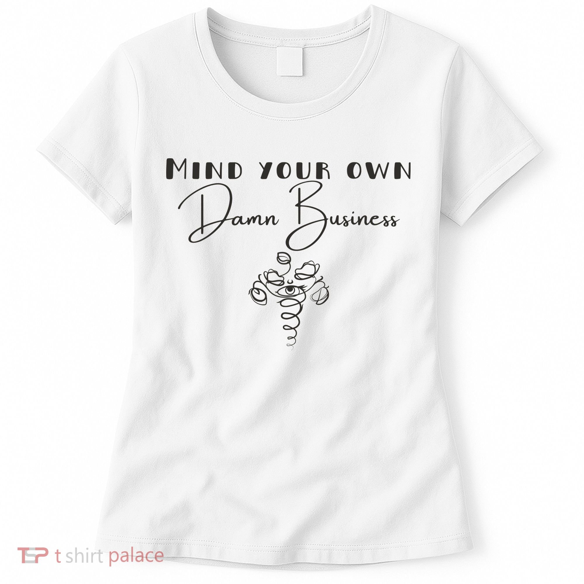 Mind Your Own Damn Business Women's T-Shirt