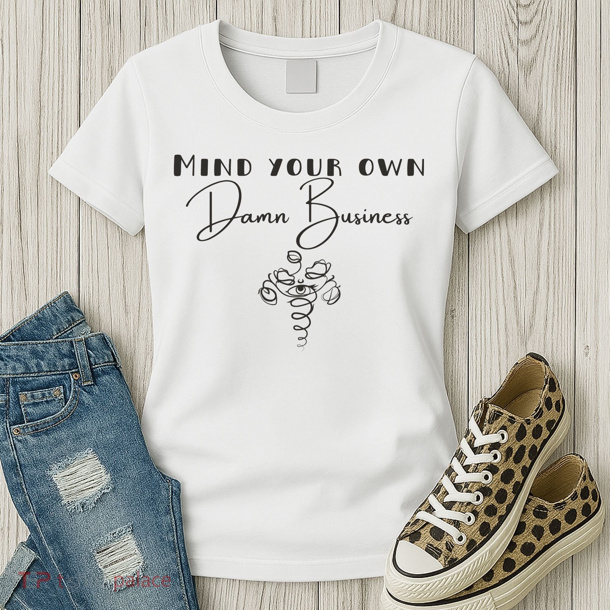 Mind Your Own Damn Business Women's T-Shirt
