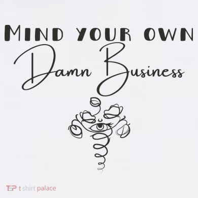 Mind Your Own Damn Business Women's T-Shirt