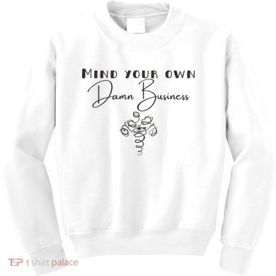 Mind Your Own Damn Business Kids Sweatshirt