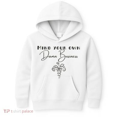 Mind Your Own Damn Business Kids Hoodie