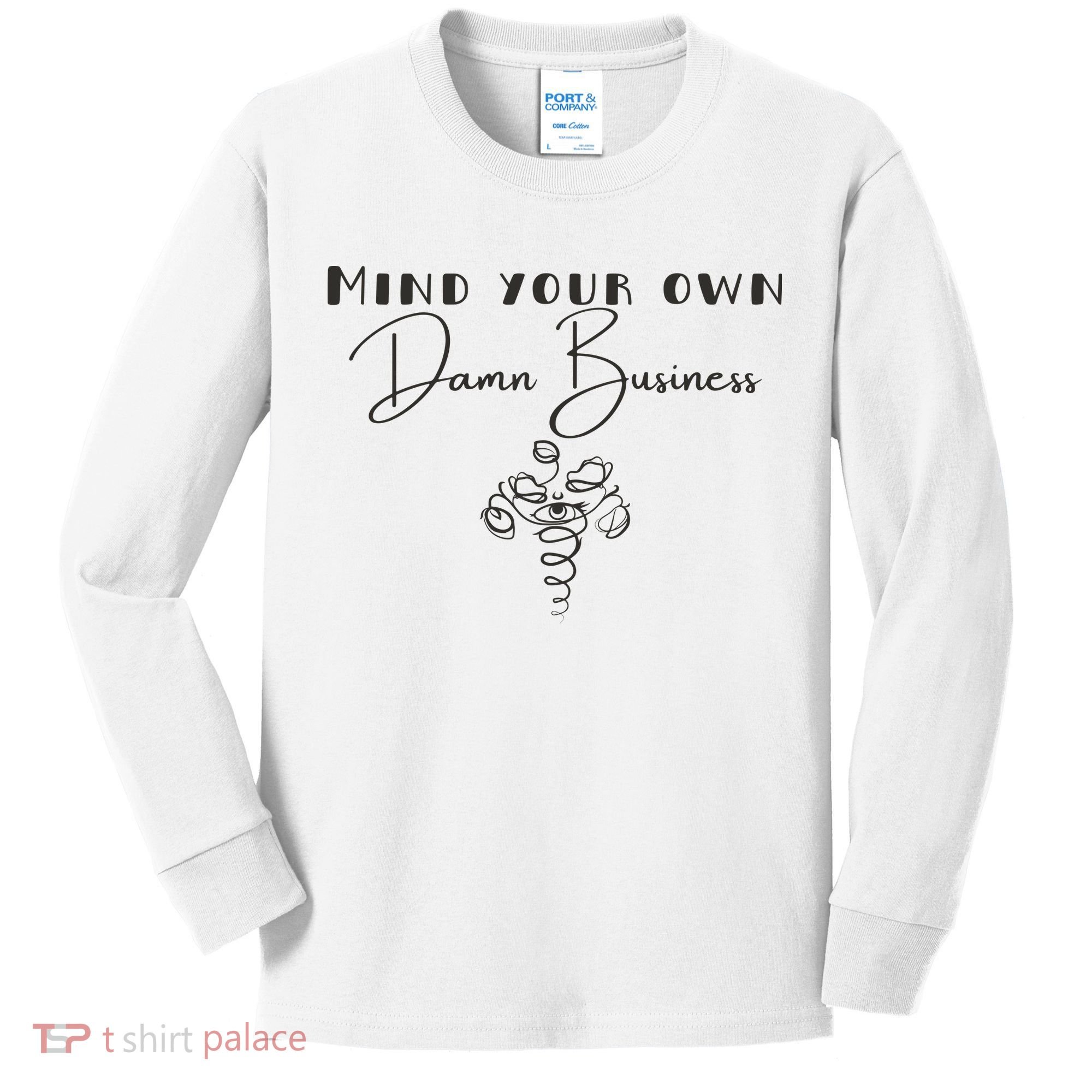 Mind Your Own Damn Business Kids Long Sleeve Shirt