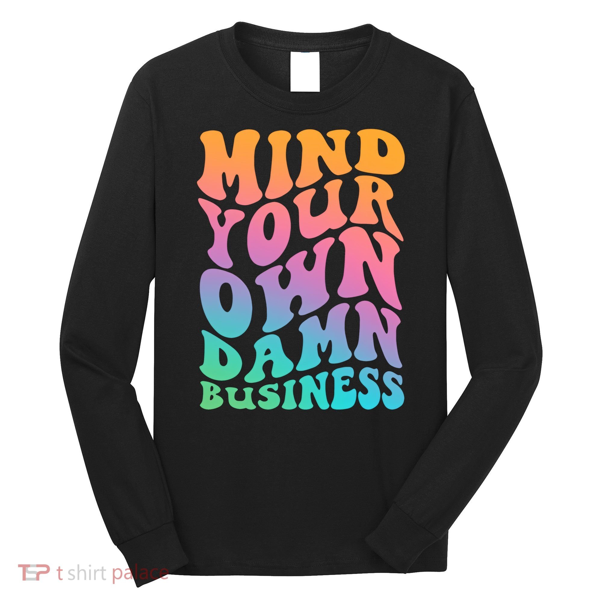 Mind Your Own Damn Business Walz Long Sleeve Shirt