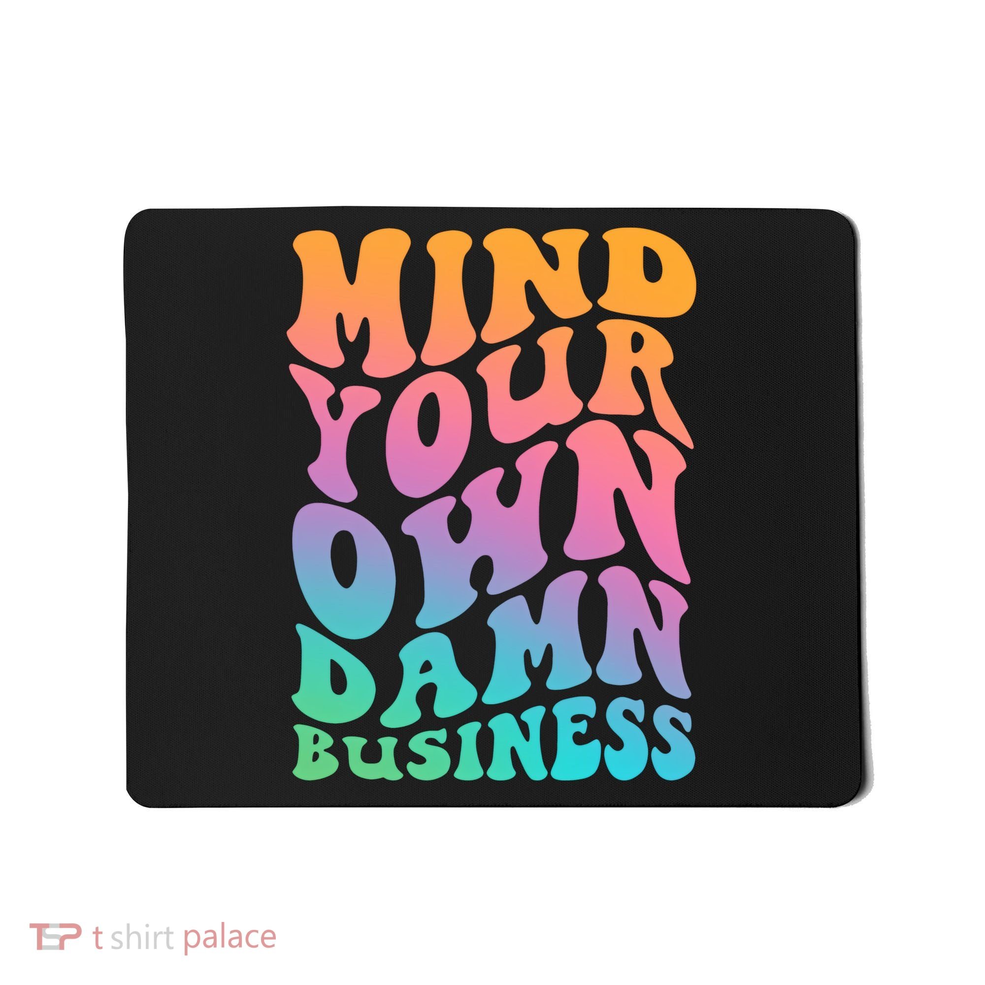 Mind Your Own Damn Business Walz Mousepad