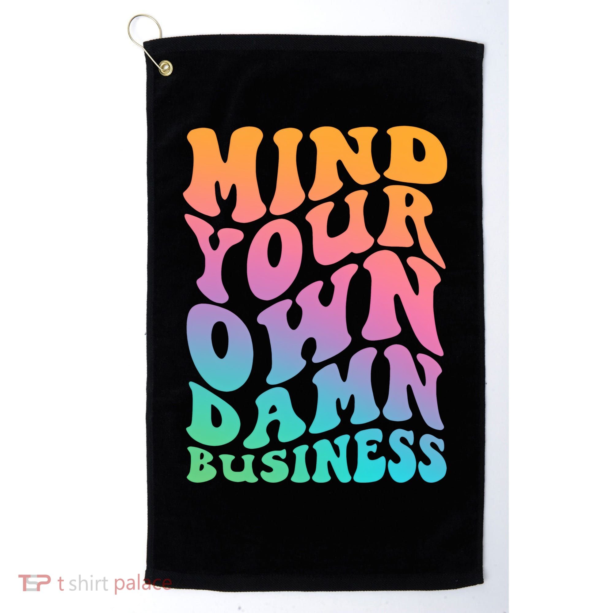 Mind Your Own Damn Business Walz Golf Towel