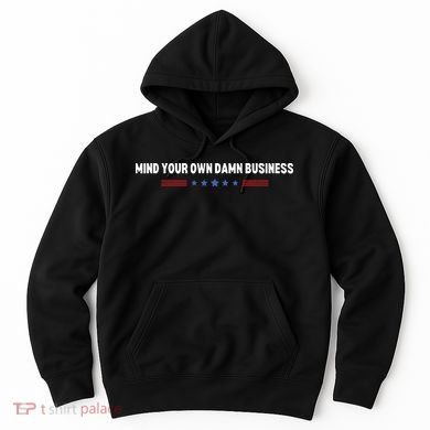 Mind Your Own Damn Business Hoodie