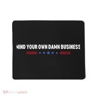 Mind Your Own Damn Business Mousepad thumb 0