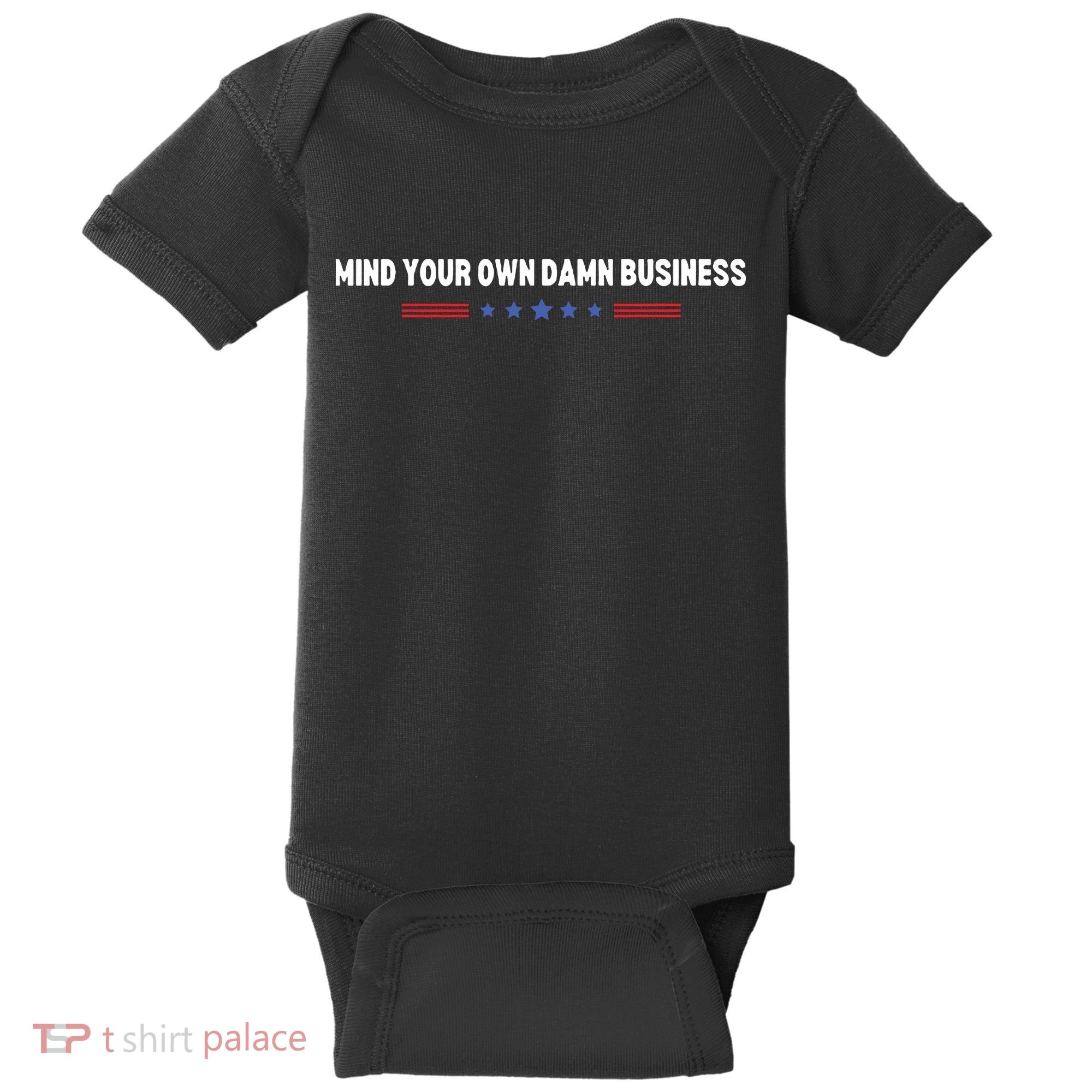 Mind Your Own Damn Business Baby Bodysuit