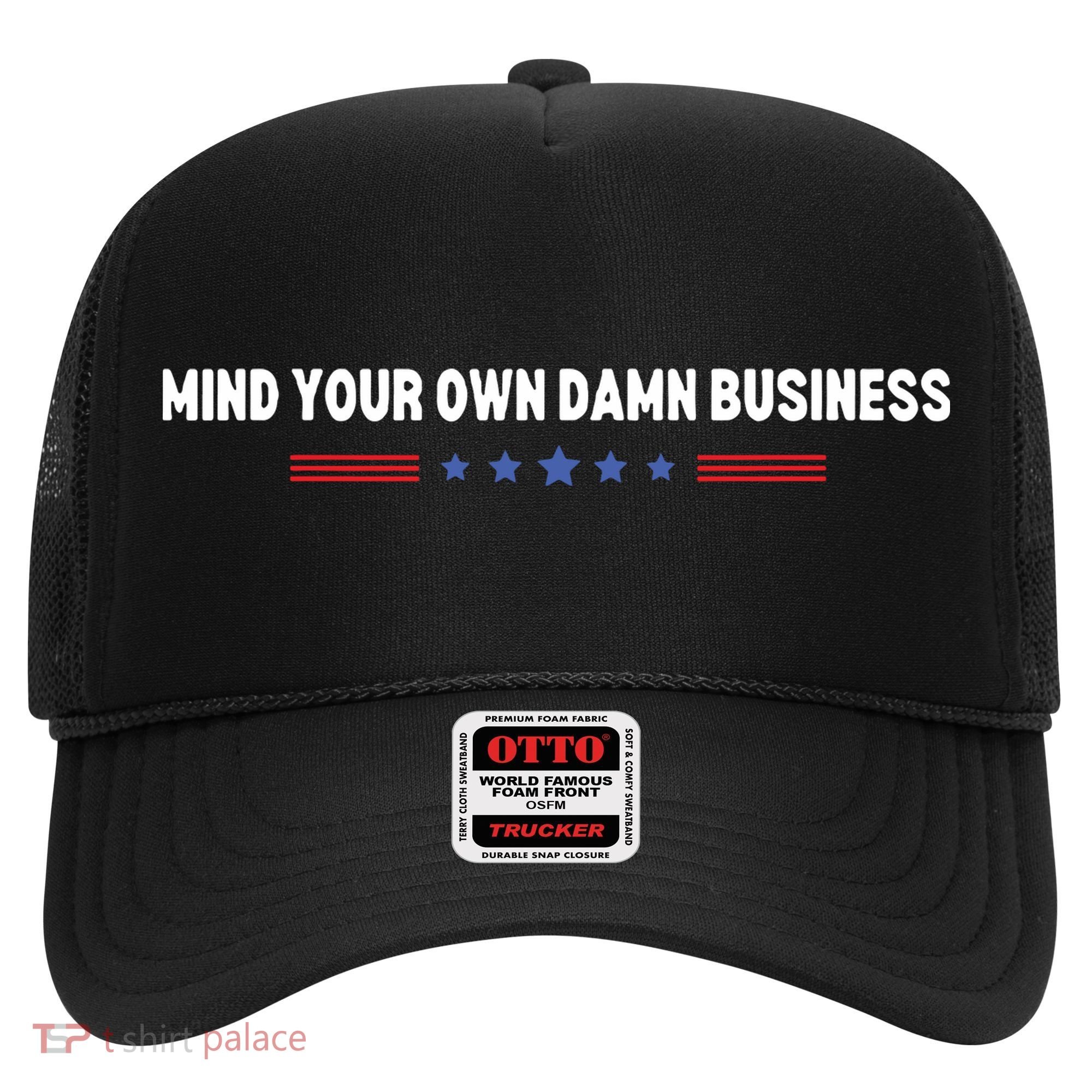 Mind Your Own Damn Business Hat