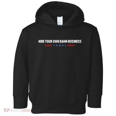 Mind Your Own Damn Business Toddler Hoodie