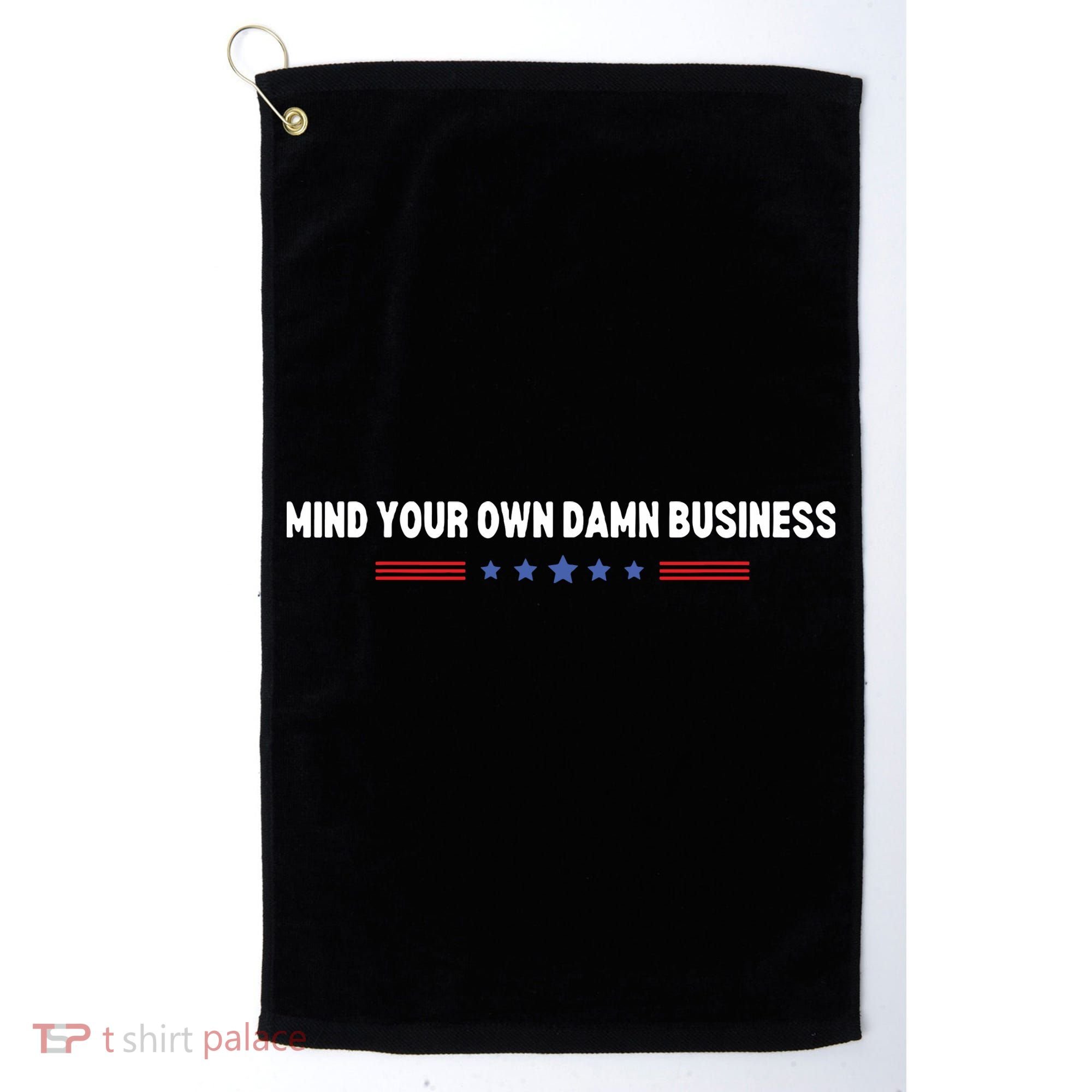 Mind Your Own Damn Business Golf Towel