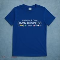 Mind Your Own Damn Business Democrat Pro Kamala T-Shirt thumb 5