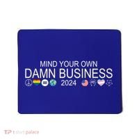 Mind Your Own Damn Business Democrat Pro Kamala Mousepad thumb 0