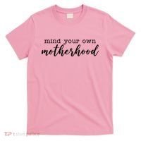 Mind Your Own Motherhood T-Shirt thumb 0