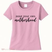 Mind Your Own Motherhood Women's T-Shirt thumb 0