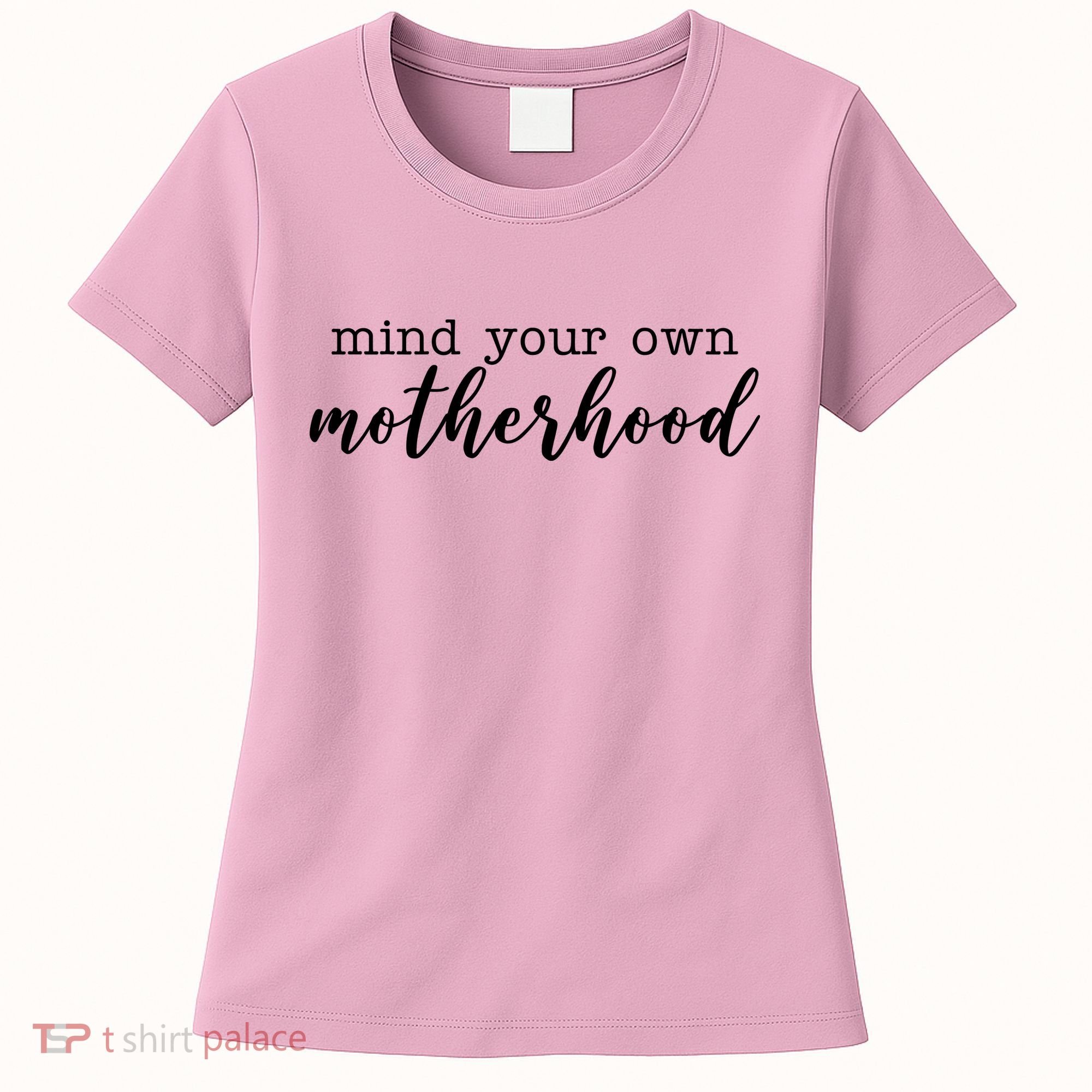 Mind Your Own Motherhood Women's T-Shirt