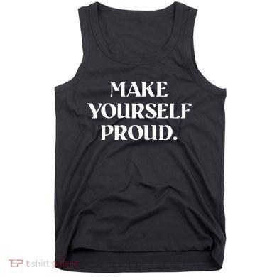 Make Yourself Proud Positive Quote Tank Top