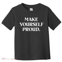 Make Yourself Proud Positive Quote Toddler T-Shirt thumb 0