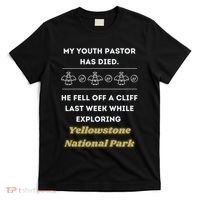 My Y.O.U.T.H Pastor Has Died Yellowstone National Park T-Shirt thumb 0