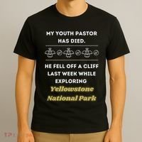 My Y.O.U.T.H Pastor Has Died Yellowstone National Park T-Shirt thumb 3