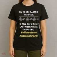 My Y.O.U.T.H Pastor Has Died Yellowstone National Park T-Shirt thumb 4