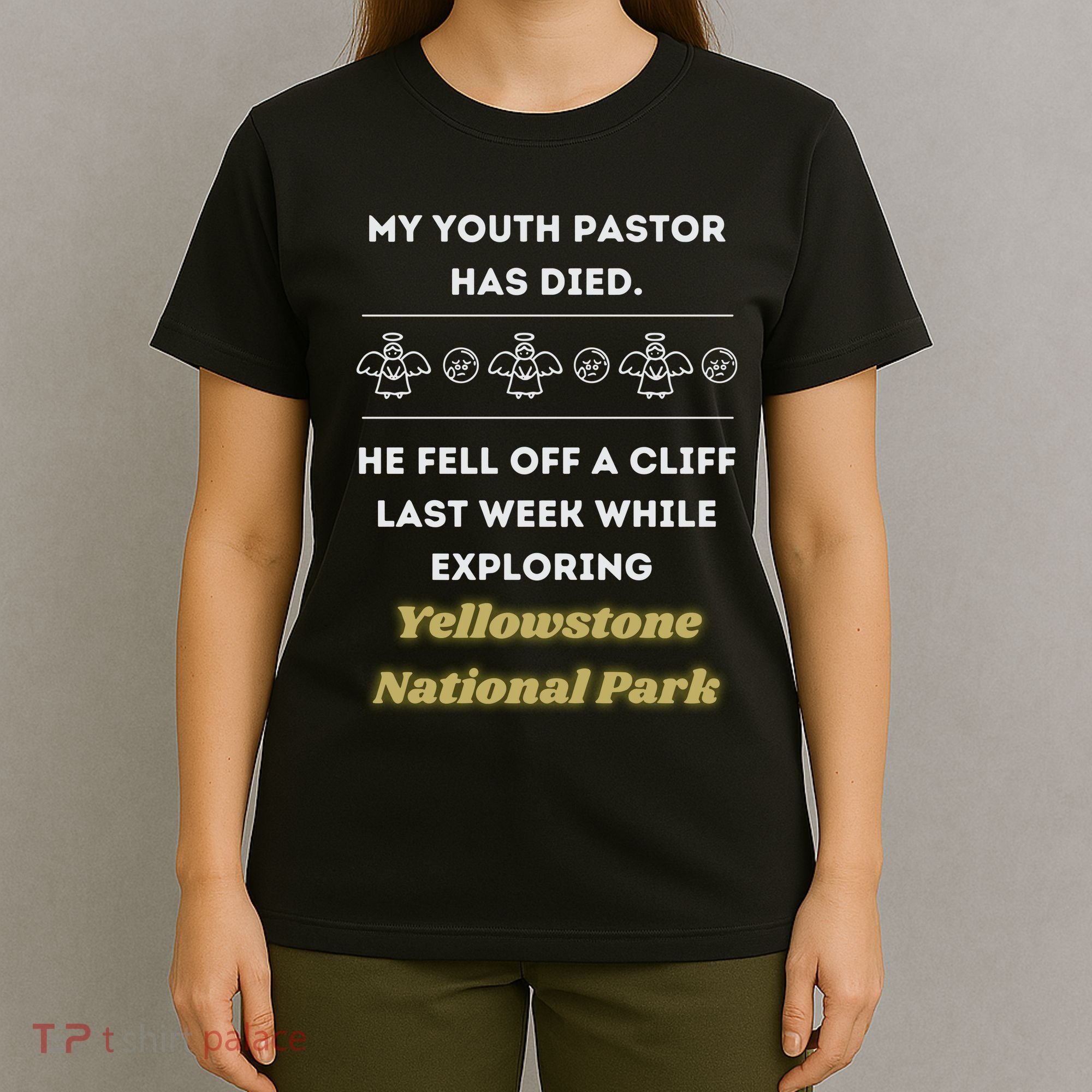 My Y.O.U.T.H Pastor Has Died Yellowstone National Park T-Shirt