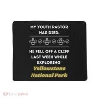 My Y.O.U.T.H Pastor Has Died Yellowstone National Park Mousepad thumb 0