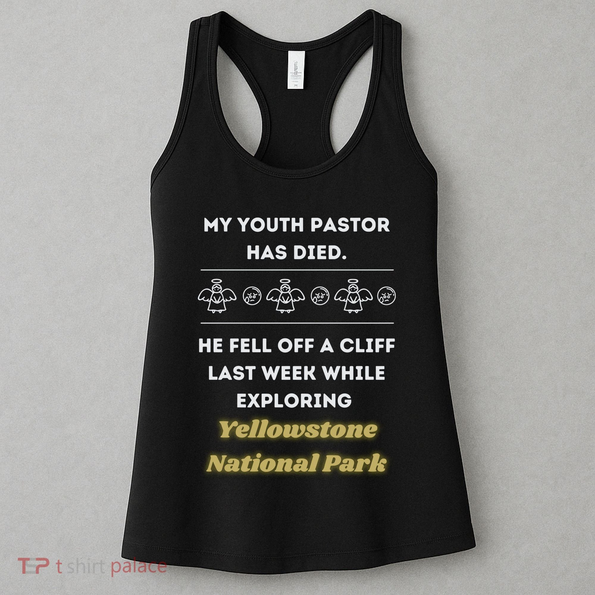 My Y.O.U.T.H Pastor Has Died Yellowstone National Park Women's Tank Top