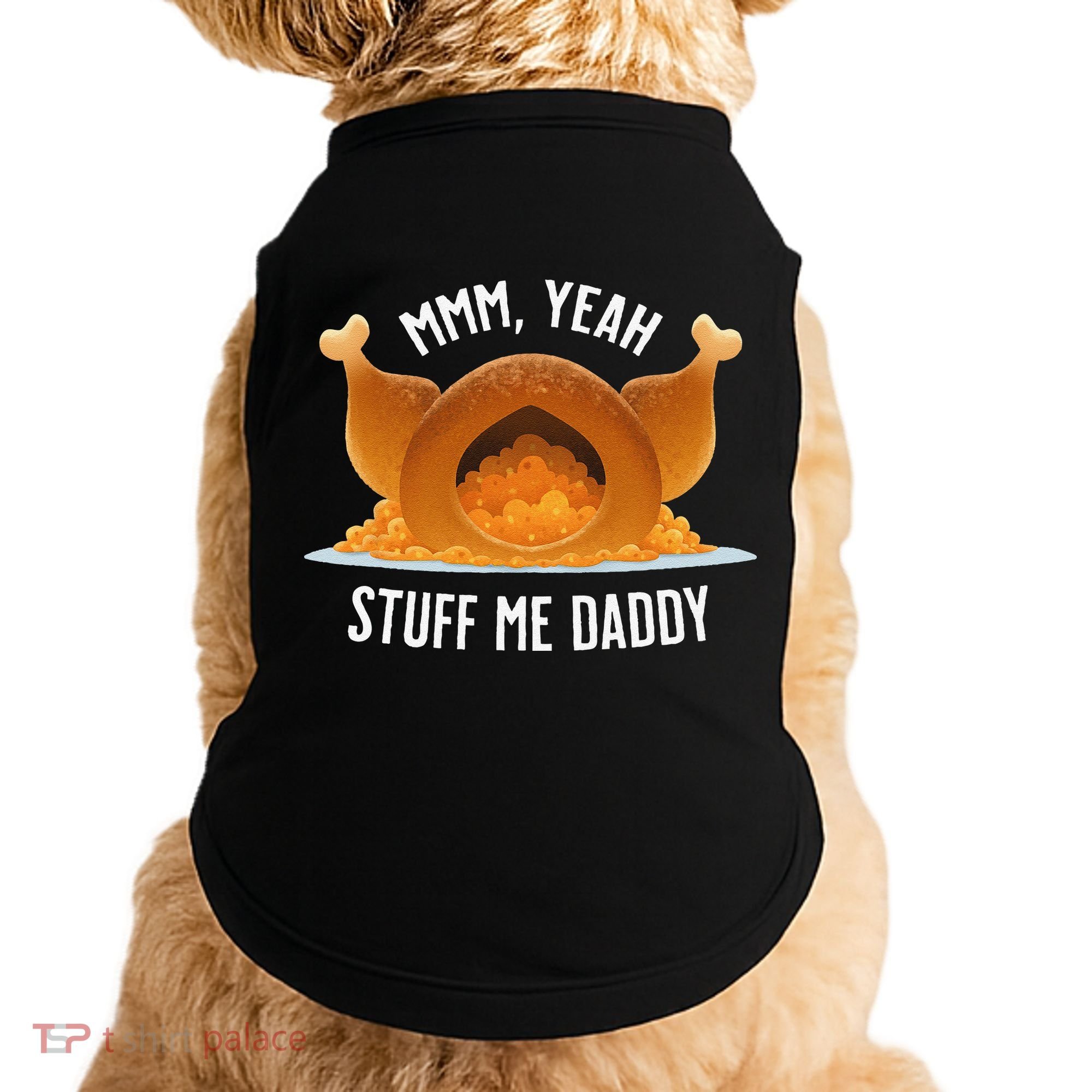 Mmm Yeah Stuff Me Daddy Sexy Funny Thanksgiving Turkey Doggie Tank