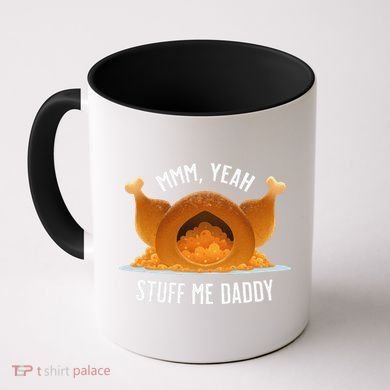 Mmm Yeah Stuff Me Daddy Sexy Funny Thanksgiving Turkey Coffee Mug
