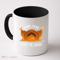 Mmm Yeah Stuff Me Daddy Sexy Funny Thanksgiving Turkey Coffee Mug thumb 0