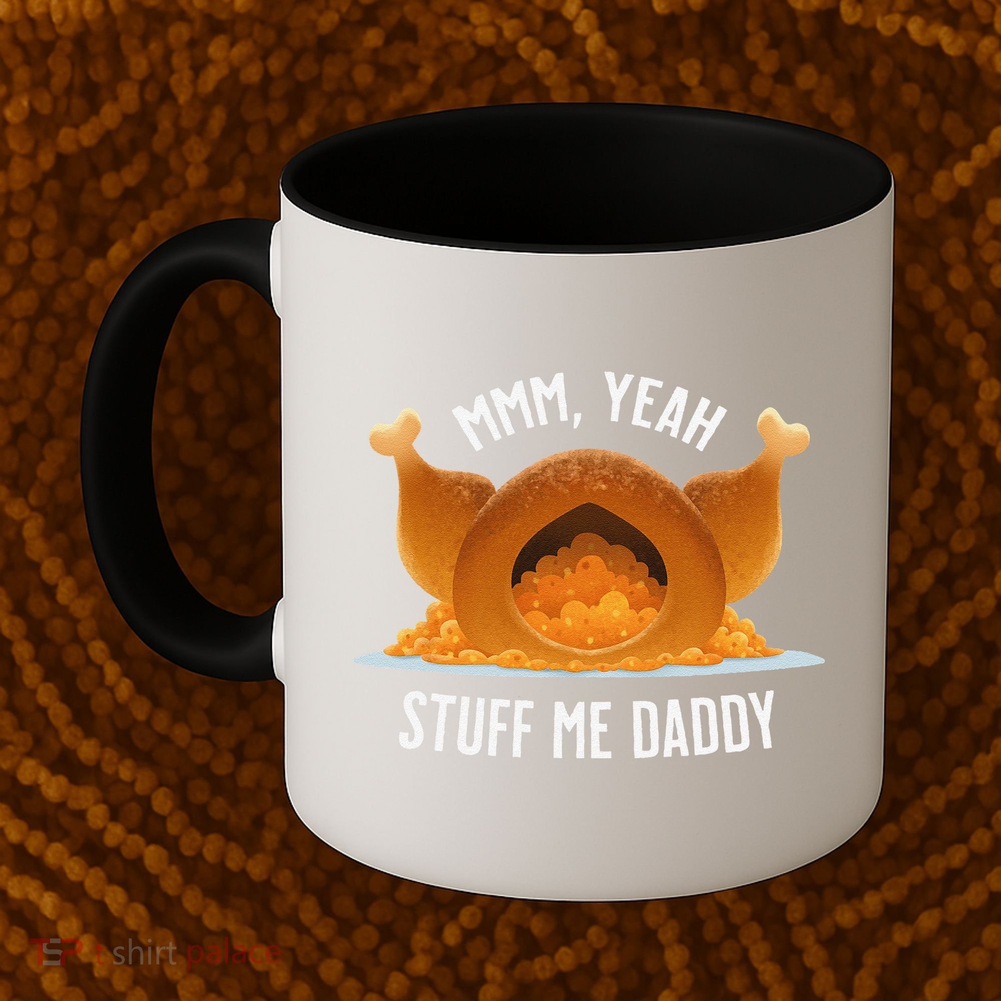 Mmm Yeah Stuff Me Daddy Sexy Funny Thanksgiving Turkey Coffee Mug