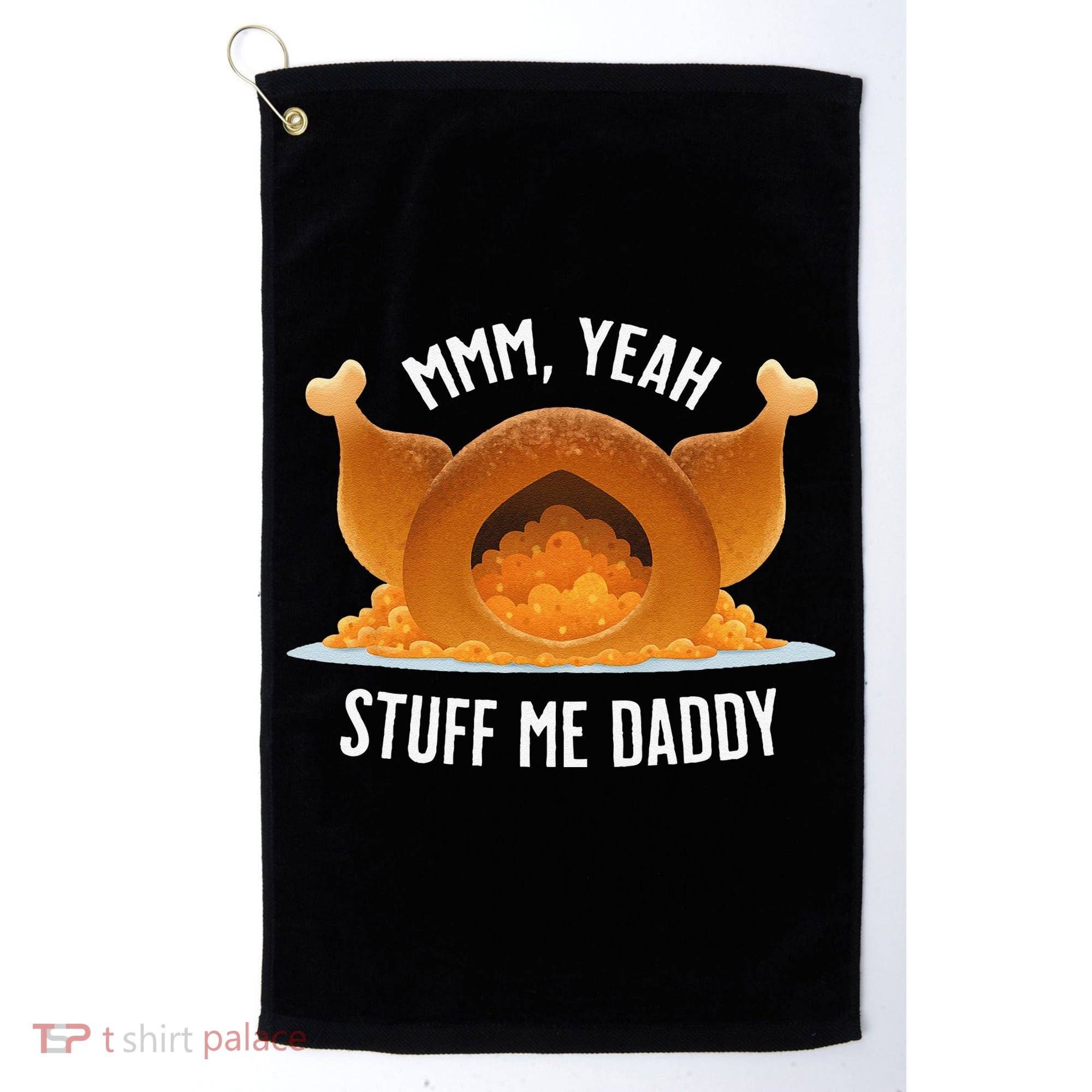 Mmm Yeah Stuff Me Daddy Sexy Funny Thanksgiving Turkey Golf Towel