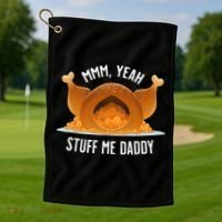 Mmm Yeah Stuff Me Daddy Sexy Funny Thanksgiving Turkey Golf Towel thumb 1