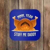 Mmm Yeah Stuff Me Daddy Sexy Funny Thanksgiving Turkey Coaster thumb 0