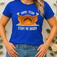 Mmm Yeah Stuff Me Daddy Sexy Funny Thanksgiving Turkey Women's T-Shirt thumb 2