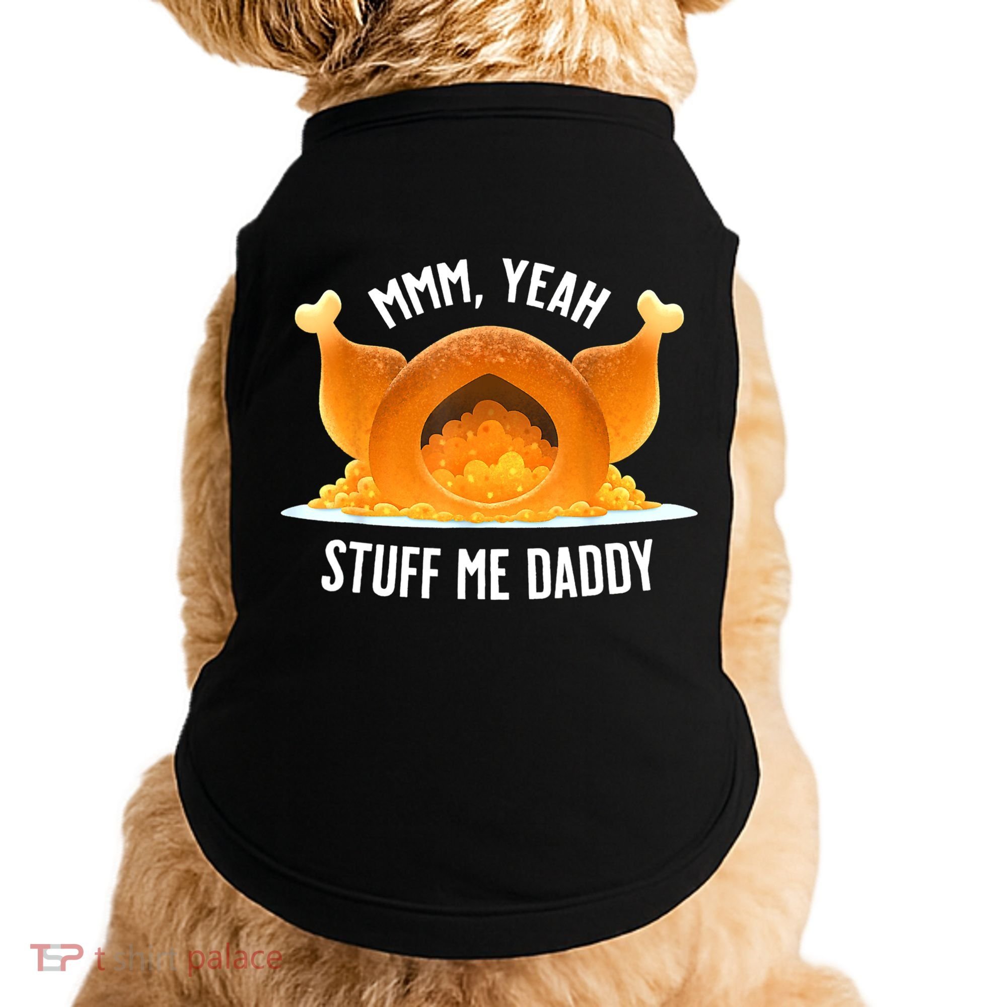 Mmm, Yeah Stuff Me Daddy Sexy Funny Thanksgiving Turkey Doggie Tank